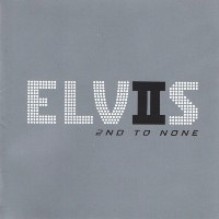 Elvis - 2nd To None