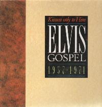 Elvis Gospel - 1957-1971 : Known Only To Him