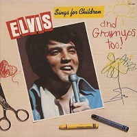 Elvis Sings For Children & Grownups Too